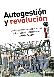 Autogestión y revolución : de las primeras cooperativas a Petrogrado y Barcelona