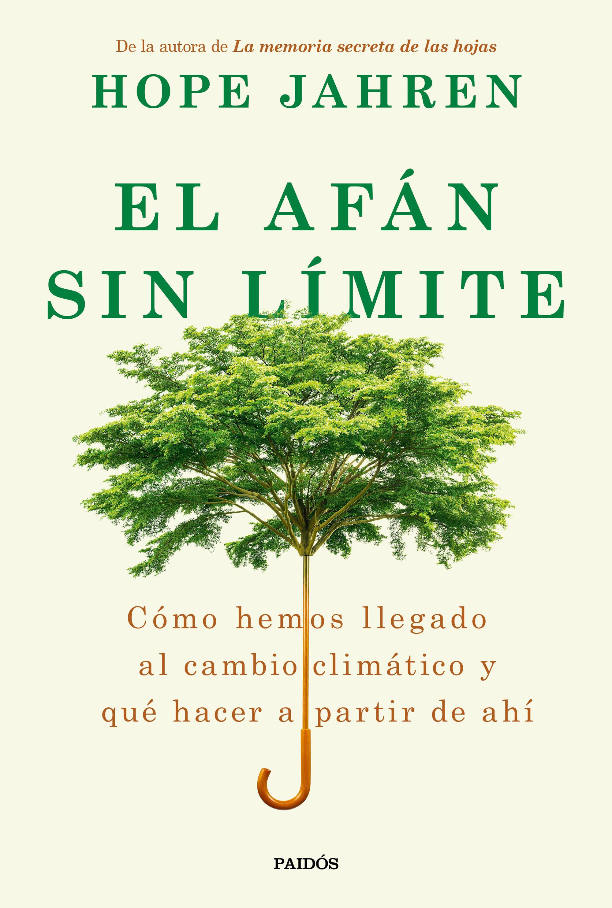 Coberta del llibre El afán sin límite Cómo hemos llegado al cambio climático y qué hacer a partir de d'Hope Jahren. Editorial Paidós, 2020