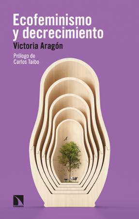 Ecofeminismo y decrecimiento Frente a la crisis global (Victoria Aragón)