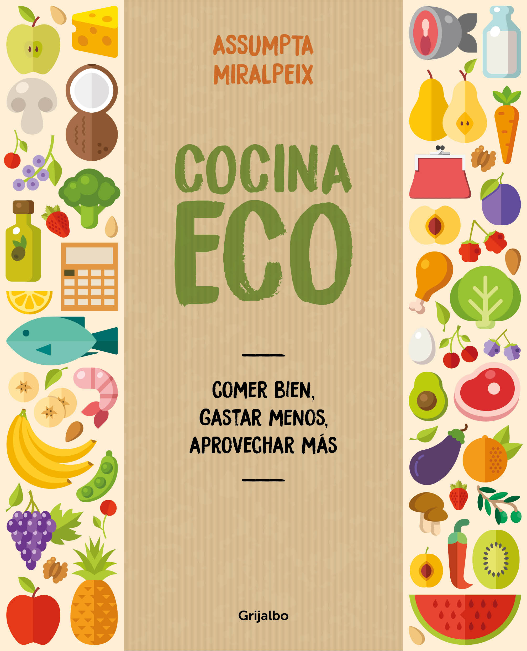 Cocina eco: Comer bien, gastar menos, aprovechar más